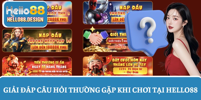 Giải đáp câu hỏi thường gặp khi chơi tại HELLO88
