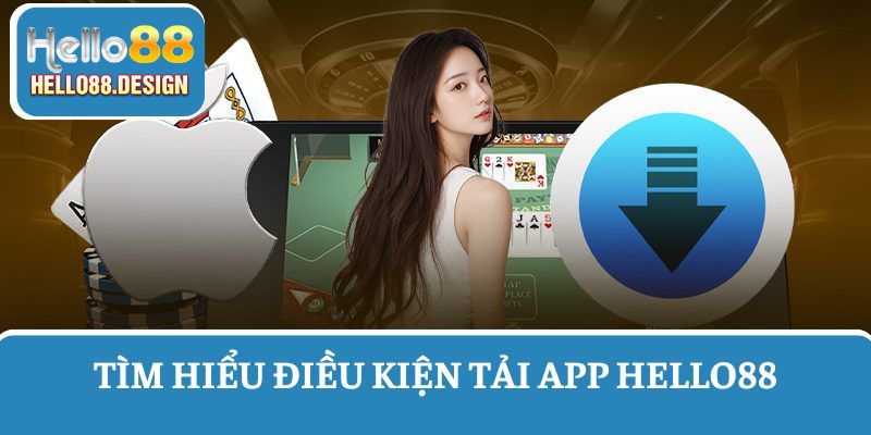 Các điều kiện tải app Hello88 cần tuân thủ