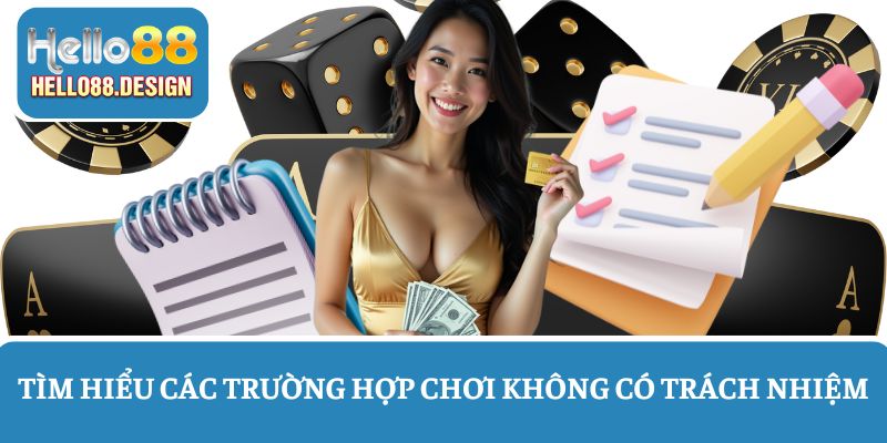 Các trường hợp chơi thiếu trách nhiệm tại nhà cái