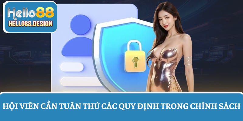 Cược thủ cần tuân thủ các quy định trong chính sách bảo mật của Hello88