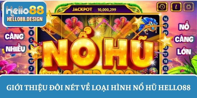 Giới thiệu đôi nét về loại hình nổ hũ Hello88