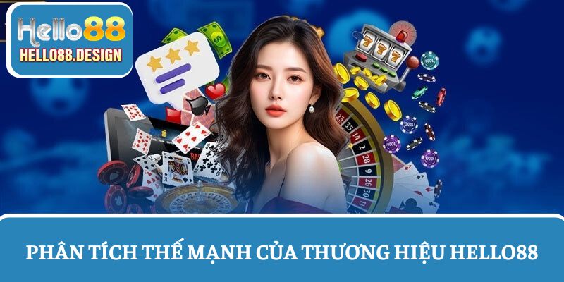Giới thiệu những thế mạnh về thương hiệu Hello88