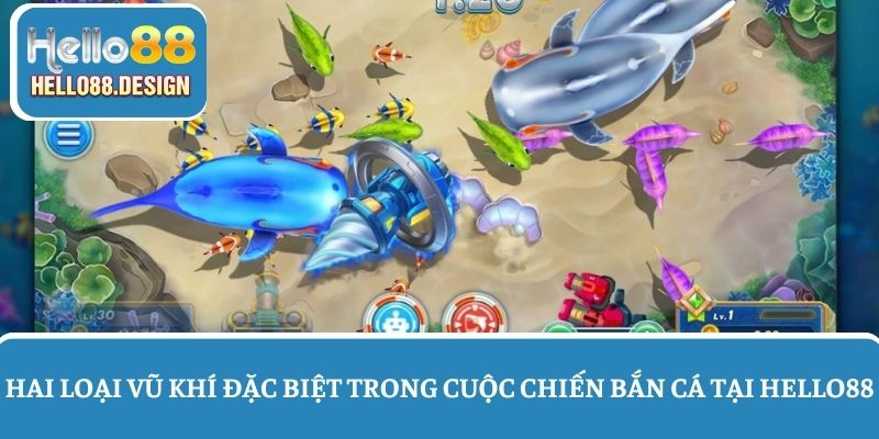 Hai loại vũ khí đặc biệt trong Cuộc Chiến Bắn Cá