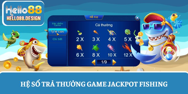 Hệ số trả thưởng game bắn cá Jackpot Hello88