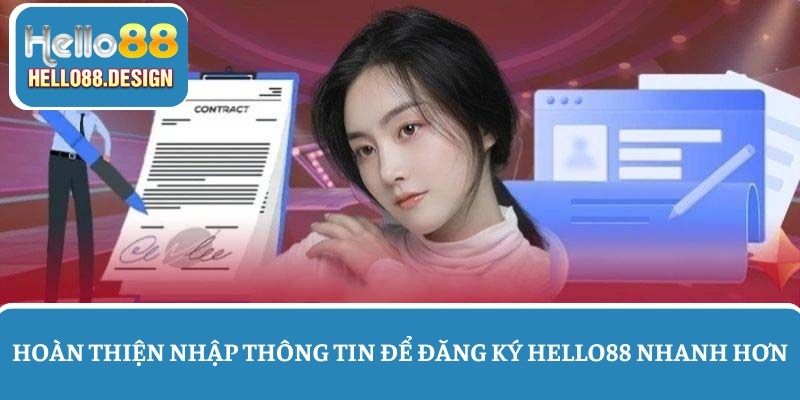 Hoàn thiện nhập thông tin để đăng ký Hello88 nhanh hơn