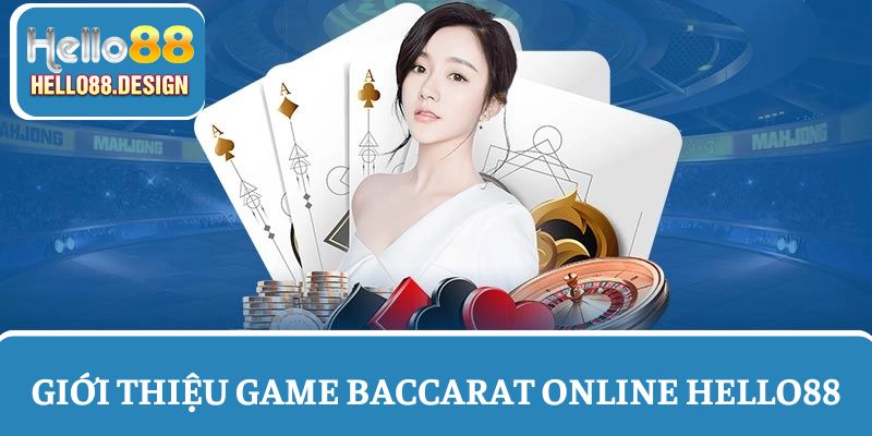 Hơn 10.000+ phòng chơi Baccarat mở sẵn chờ anh em nhập hội tại web Hello88