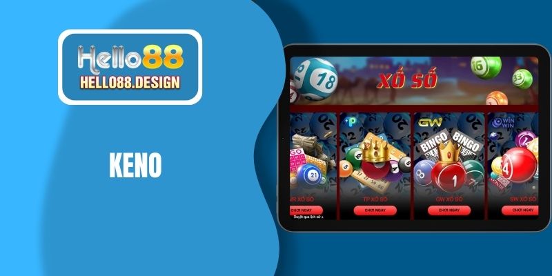 Chiến thuật chơi Keno chuẩn giúp bạn nhận thưởng sau 10 phút