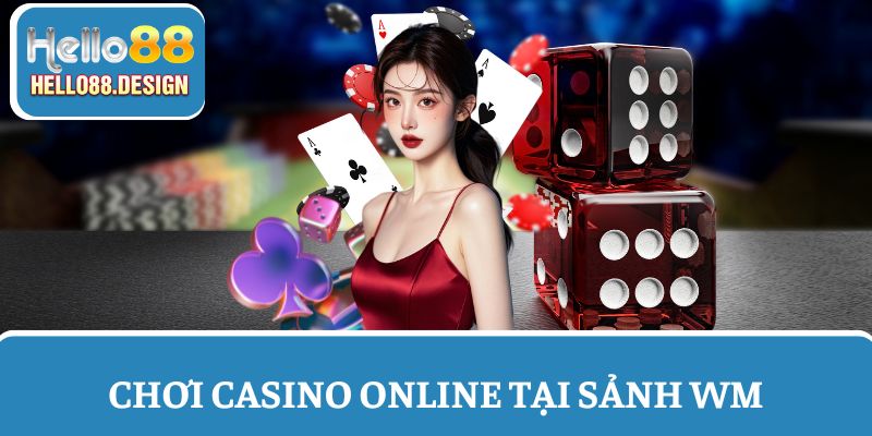 Khám phá sảnh WM Casino Hello88 sinh động