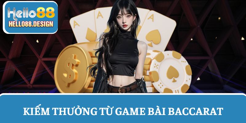 Kiếm thưởng cùng game Baccarat siêu hấp dẫn