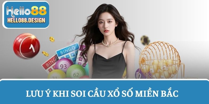 Lưu ý khi soi cầu KQXS miền Bắc