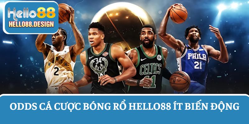 Odds kèo cá cược bóng rổ Hello88 ít biến động