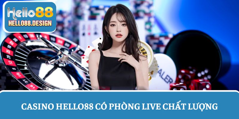 Phòng live Casino Hello88 chất lượng