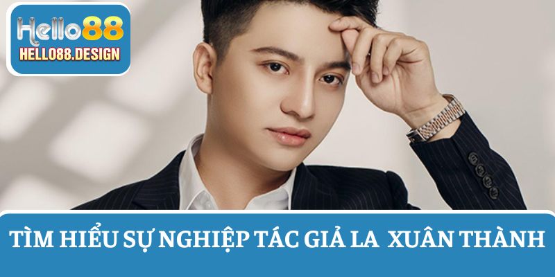 Sự nghiệp làm tác giả của La Xuân Thành