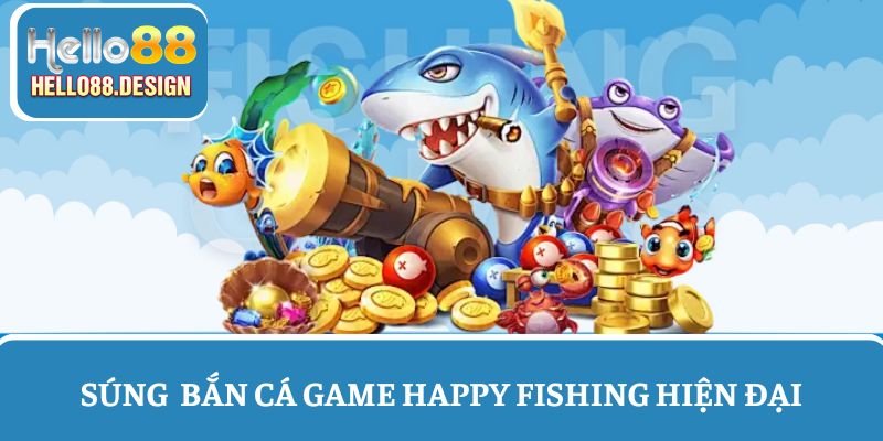 Súng bắn cá trong game Happy Fishing hiện đại