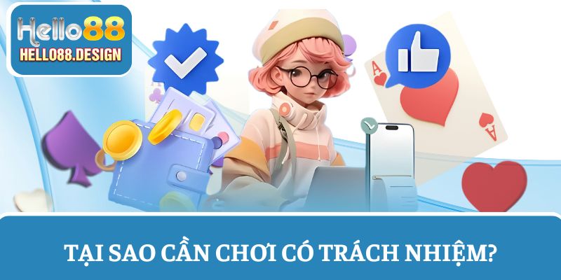 Tất cả hội viên tham gia Hello88 đều chơi có trách nhiệm