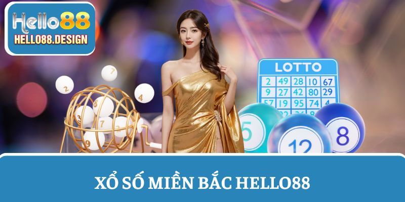 Tìm hiểu về Xổ số miền Bắc Hello88